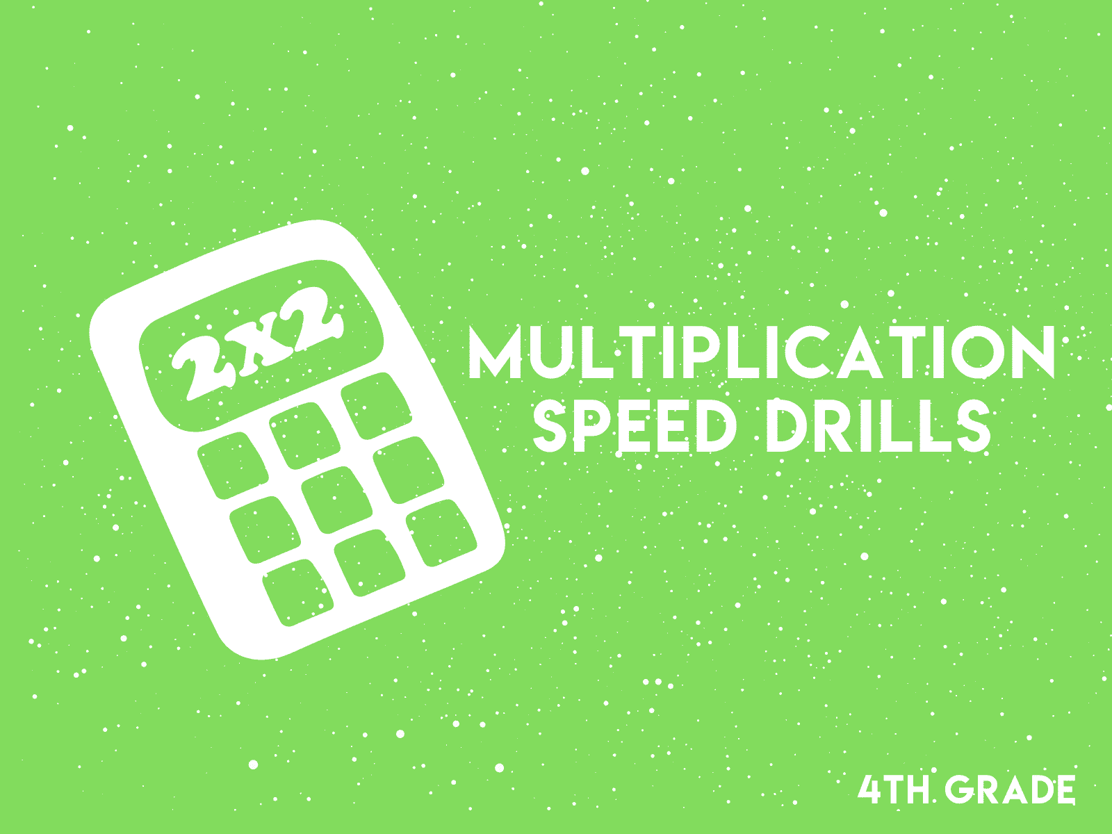 Multiplication speed drills for fourth graders.